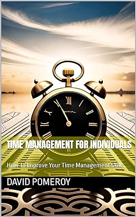 Time Management For Individuals: How To Improve Your Time Management Skills - Epub + Converted Pdf